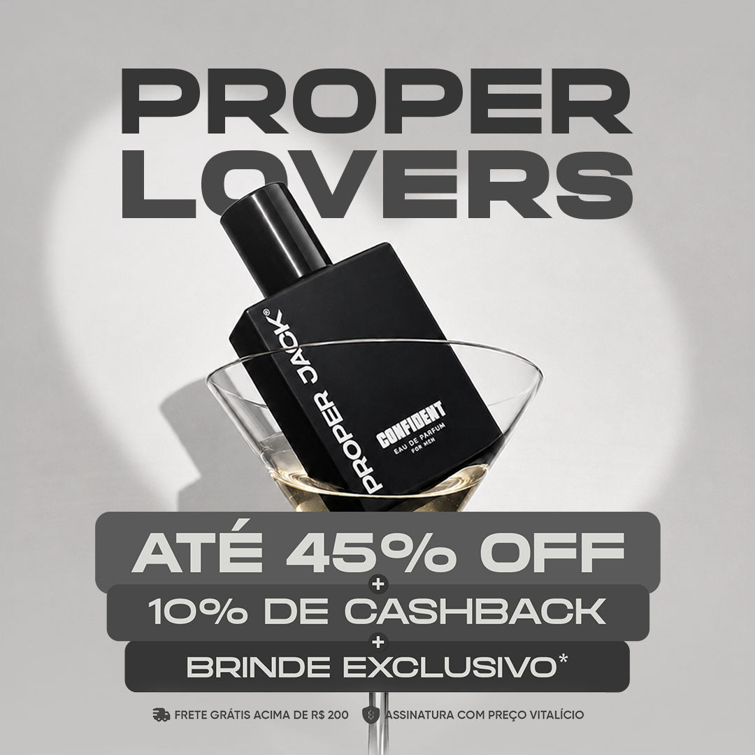 Proper Lovers — Até 45% OFF + 10% Cashback + Brinde Exclusivo